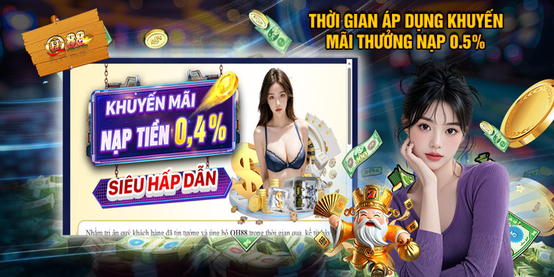 Thưởng Nạp 0.5% – Tưng Bừng Ưu Đãi Phúc Lợi Nhà Cái QH88
